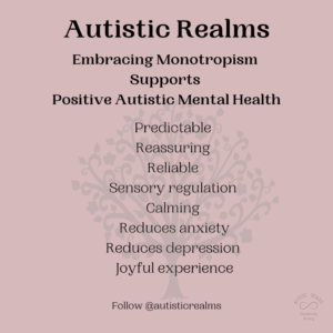 Image of a tree on a pink back ground. Text: Autistic Realms Embracing Monotropism Supports Positive Autistic Mental Health Predictable Reassuring Reliable Sensory regulation Calming Reduces anxiety Reduces depression Joyful experience