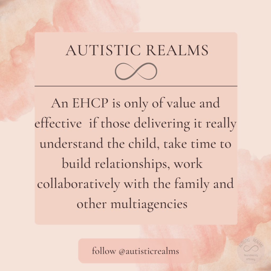 Peach background. Text reads: AUTISTIC REALMS An EHCP is only of value and effective if those delivering it really understand the child, take time to build relationships, work collaboratively with the family and other multiagencies follow @autisticrealms