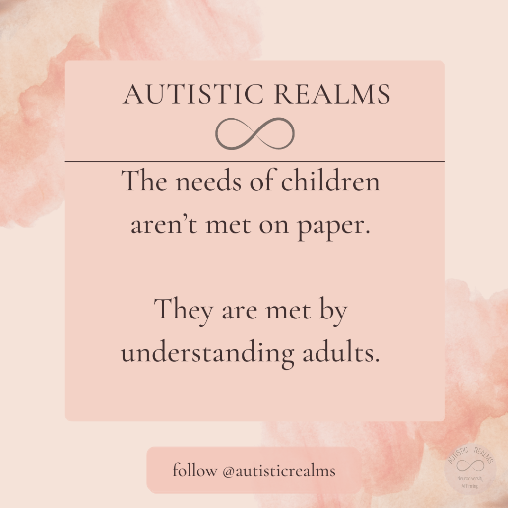 Pink background. Text reads: AUTISTIC REALMS The needs of children aren't met on paper. They are met by understanding adults. follow @autisticrealms
