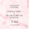 Pink background. Text reads: LANGUAGE MATTERS UNDERSTANDING RELATIONSHIPS ARE ESSENTIAL Be kind Follow @autisticrealms