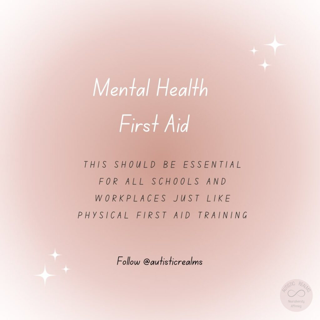 Pale peach background. Text: Mental Health First Aid THIS SHOULD BE ESSENTIAL FOR ALL SCHOOLS AND WORKPLACES JUST LIKE PHYSICAL FIRST AID TRAINING Follow @autisticrealms