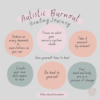 Burnout Healing Journey Image of text in pastel bubbles reads: 1. Reduce as many demands & expectations as you can 2. Focus on what your sensory system 3. Take it moment by moment 4. Create your own sate space to rest 5. Be kind to yourself 6. Your mind and body are in a process of change 7. Give yourself time to heal follow @autisticrealms