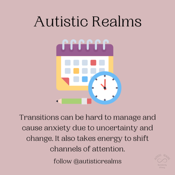 Image of clock and calendar. Text: Autistic Realms Transitions can be hard to manage and cause anxiety due to uncertainty and change. It also takes energy to shift channels of attention. follow @autisticrealms