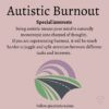 Image of road through tunnel Text: Autistic Burnout Special interests Being autistic means your mind is naturally monotropic (one channel of thought). If you are experiencing burnout, it will be much harder to juggle and split attention between different tasks and interests.