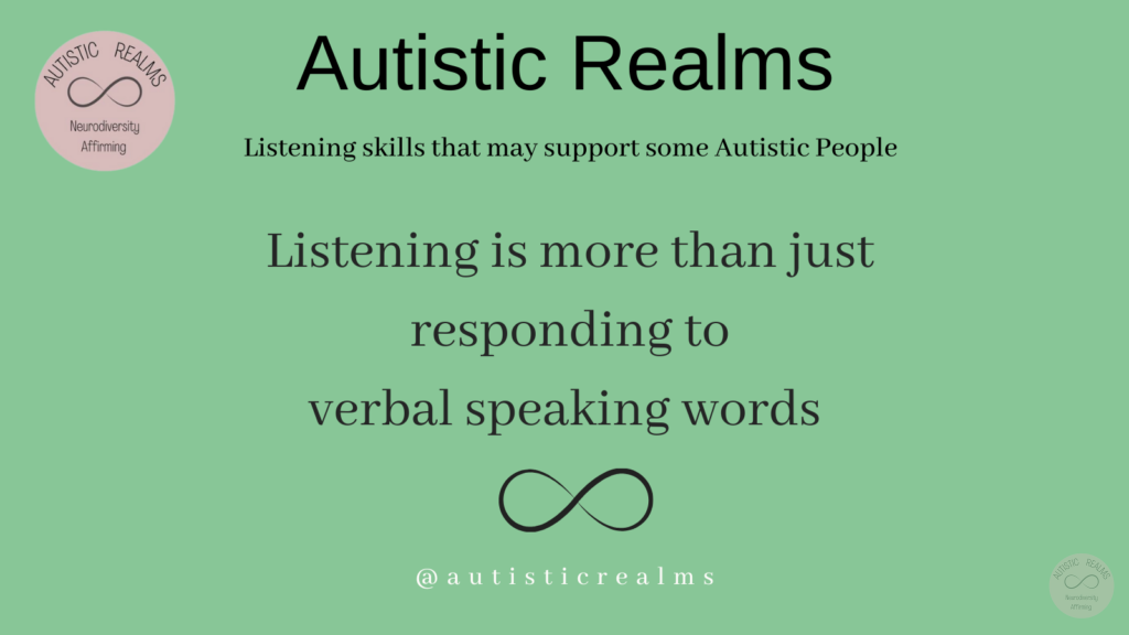 Image green back ground and infinity symbol Text: Autistic Realms Listening skills that may support some Autistic People Listening is more than just responding to verbal speaking words @autisticrealms