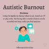 Image person thinking Text: Autistic Burnout Decisions It may be harder to choose what to eat, watch on TV or play with. Not being able to make choices can be stressful and may make you feel anxious.