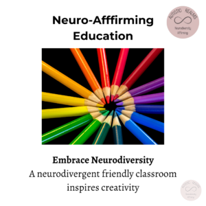 Image of rainbow pencil crayons Text: Neuro-Afffirming Education Embrace Neurodiversity A neurodivergent friendly classroom inspires creativity