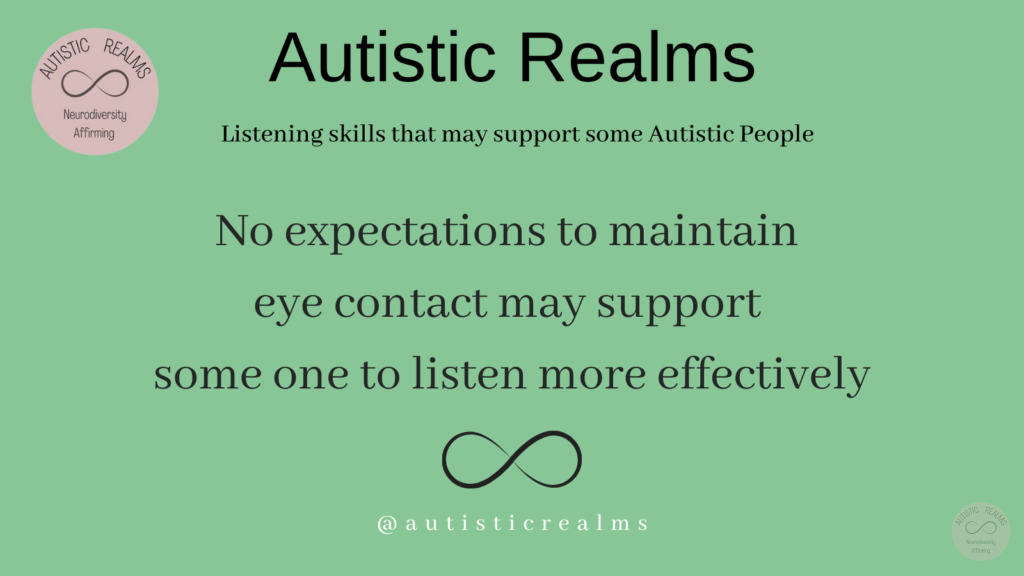 Image green back ground and infinity symbol Text: Listening skills that may support some Autistic People No expectations to maintain eye contact may support some one to listen more effectively