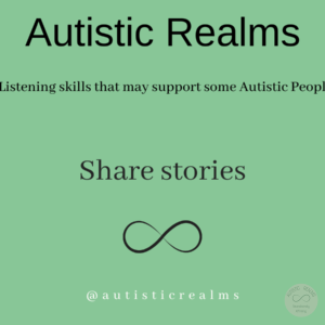 Image green back ground and infinity symbol Text: Listening skills that may support some Autistic People Share stories