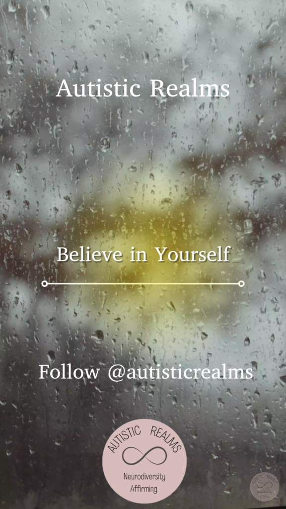 Rainy window with light shining through Text: Autistic Realms Believe in Yourself Follow @autisticrealms