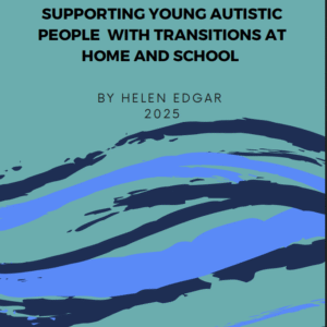 Ebook Cover. Green and blue background with flowy waves on it. Text reads: EMBRACING MONOTROPISM & SUPPORTING YOUNG AUTISTIC PEOPLE WITH TRANSITIONS AT HOME AND SCHOOL BY HELEN EDGAR 2025