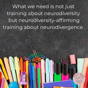 Graphic with a chalkboard background. At the top, white text reads: 'What we need is not just training about neurodiversity but neurodiversity-affirming training about neurodivergence.' At the bottom, there is a row of colorful stationery items, including pens, markers, paper clips, and binders. In the bottom right corner is a circular logo that says 'Autistic Realms – Neurodiversity Affirming' with an infinity symbol
