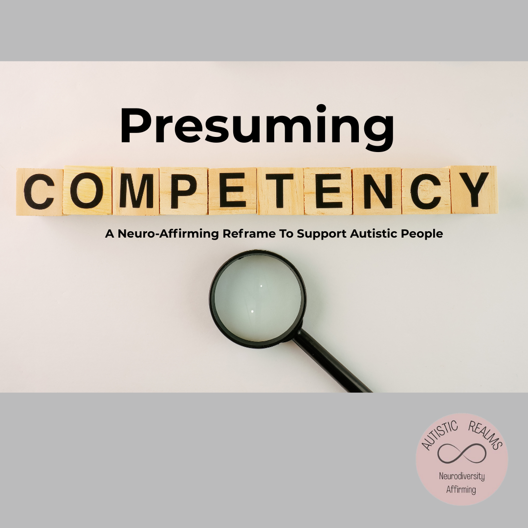 Presuming Competence: A Neuro-Affirming Reframe To Support Autistic People