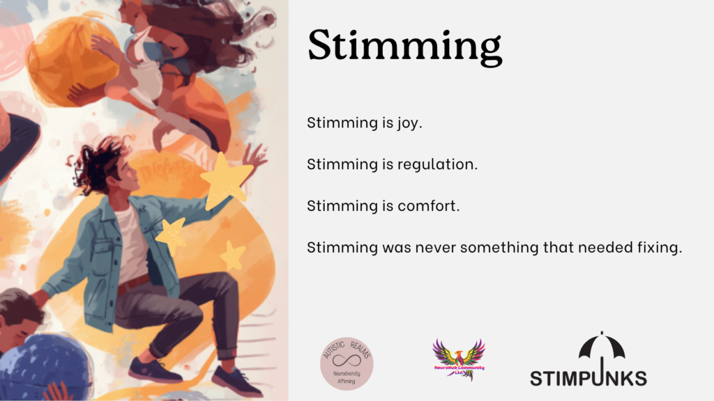 Left side shows a colourful illustrated scene of people joyfully jumping and stimming around large orange beanbag-like shapes, with yellow stars layered over the image. Right side has the black serif heading "Stimming," followed by the lines "Stimming is joy. Stimming is regulation. Stimming is comfort. Stimming was never something that needed fixing." Below are three logos: the Autistic Realms circular infinity logo reading "Neurodiversity Affirming," the NeuroHub Community Ltd logo featuring a colourful phoenix, and the Stimpunks Foundation umbrella logo.