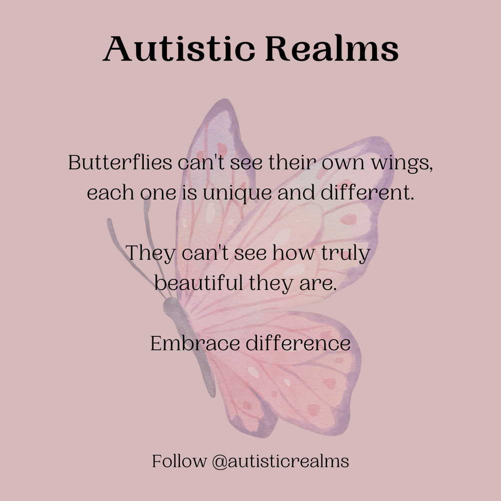 Image of a pale pink butterfly on a dusky pink background. Text reads: Butterflies can't see their own wings, each one is unique and different. They can't see how truly beautiful they are. Embrace difference.