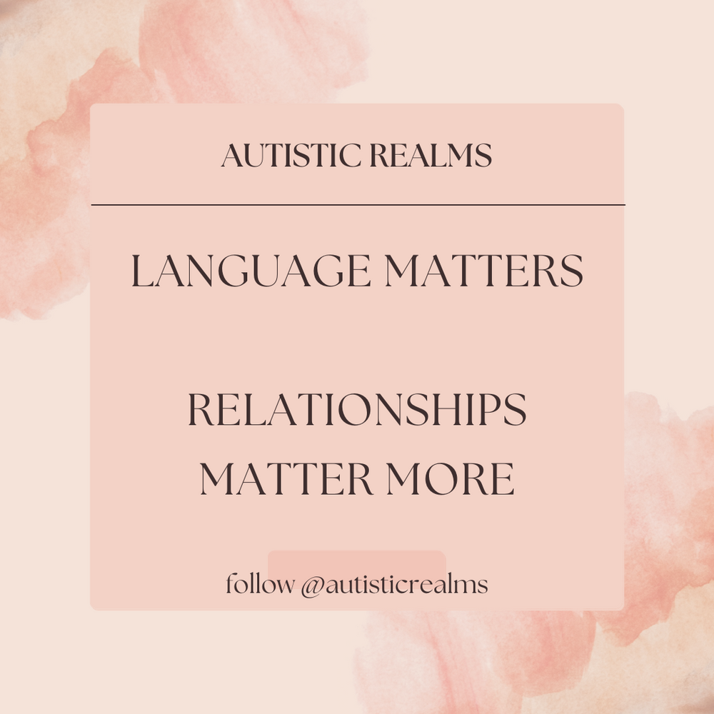 Image of a pink watercolour card. Text reads: Autistic Realms. Language matters. Relationships matter more. Follow @autisticrealms.