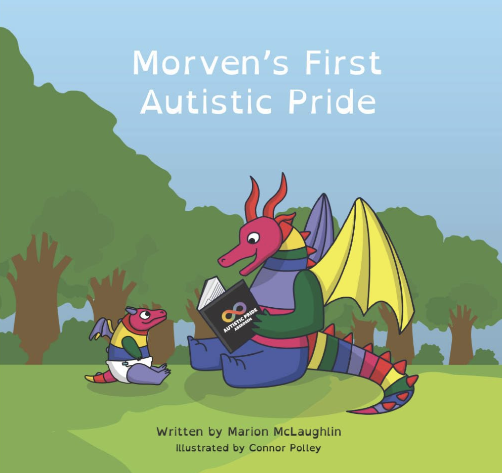 Book cover: Morven's First Autistic Pride by Marion McLaughlin, illustrated by Connor Polley. A rainbow-striped dragon reads an Autistic Pride Aberdeen book to a small baby dragon in a park.