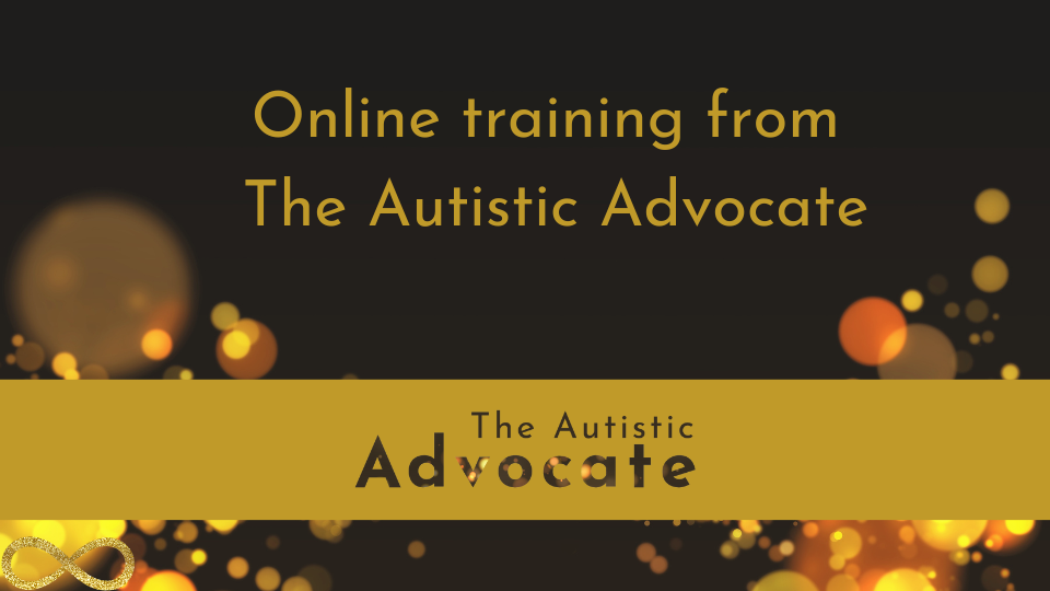 Image of gold bokeh lights on a dark background. Text reads: Online training from The Autistic Advocate. The Autistic Advocate logo.
