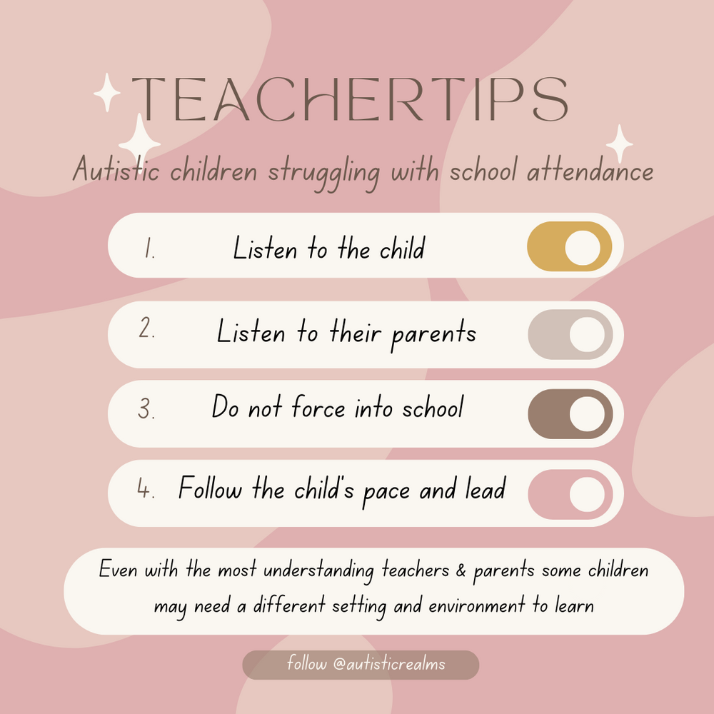 Image of four on and off toggle switches. Text reads: Teachertips. Autistic children struggling with school attendance. 1. Listen to the child. 2. Listen to their parents. 3. Do not force into school. 4. Follow the child's pace and lead.