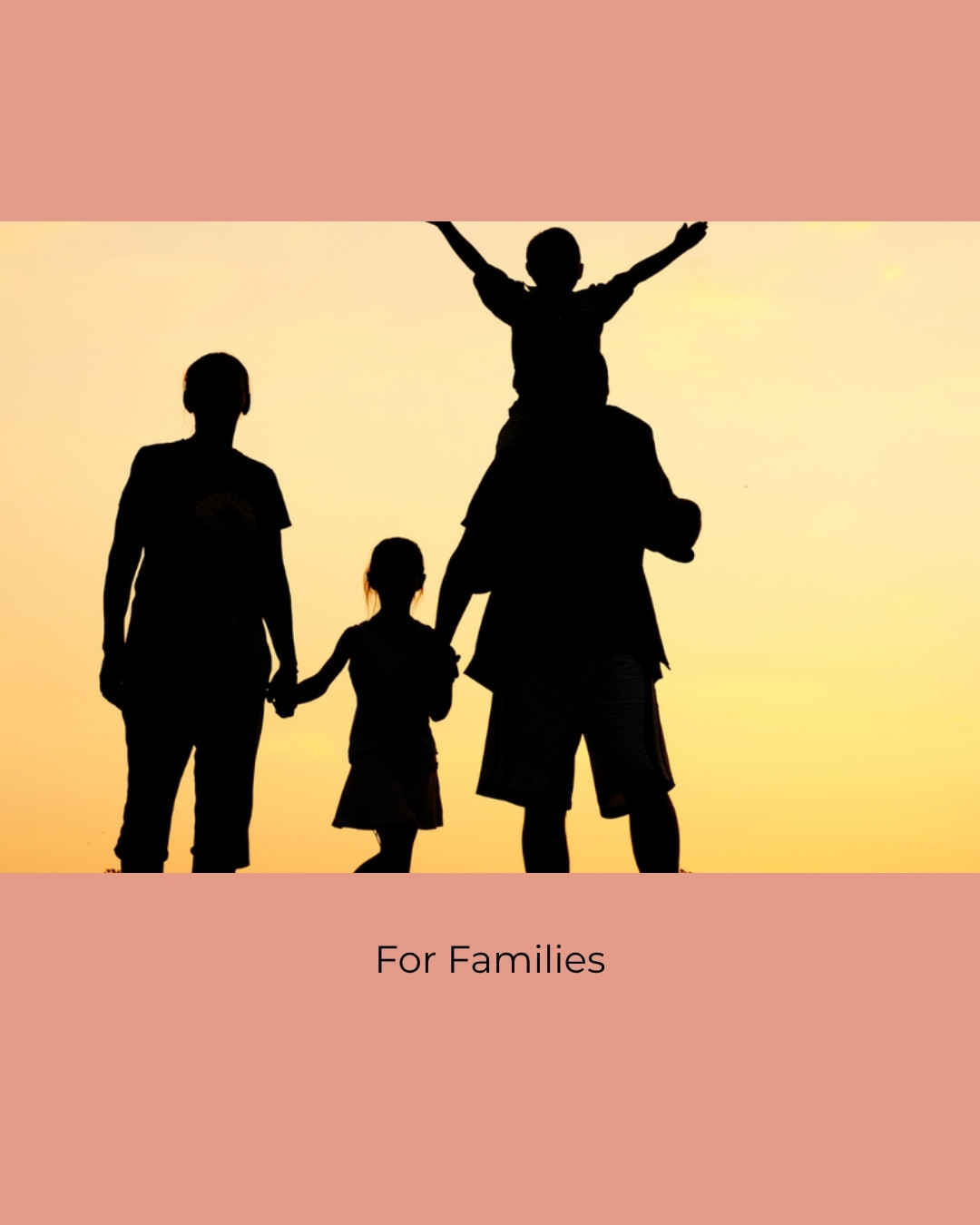 A family walking together outdoors. Caption: For Families.