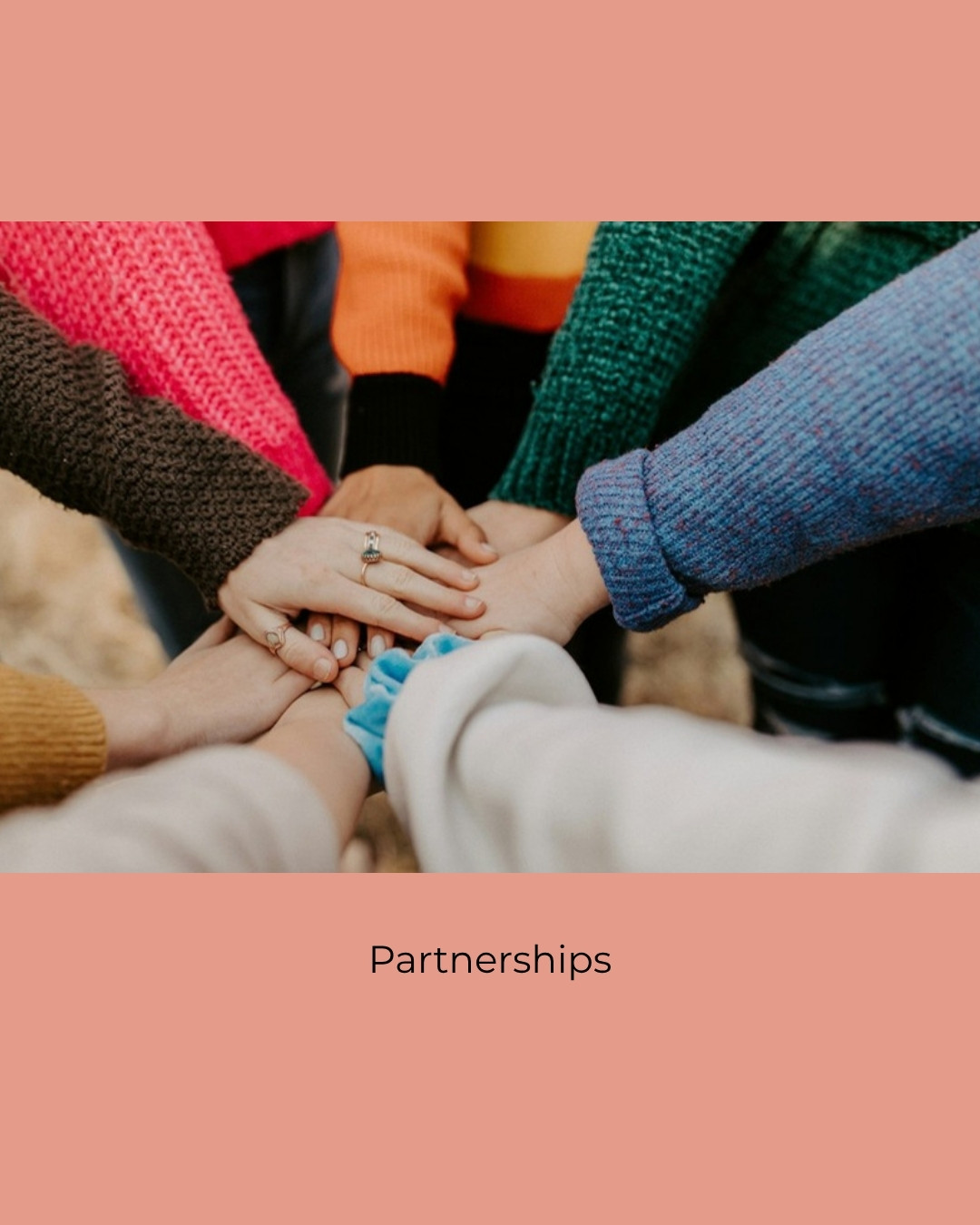 Several hands joined together in a circle. Caption: Partnerships.