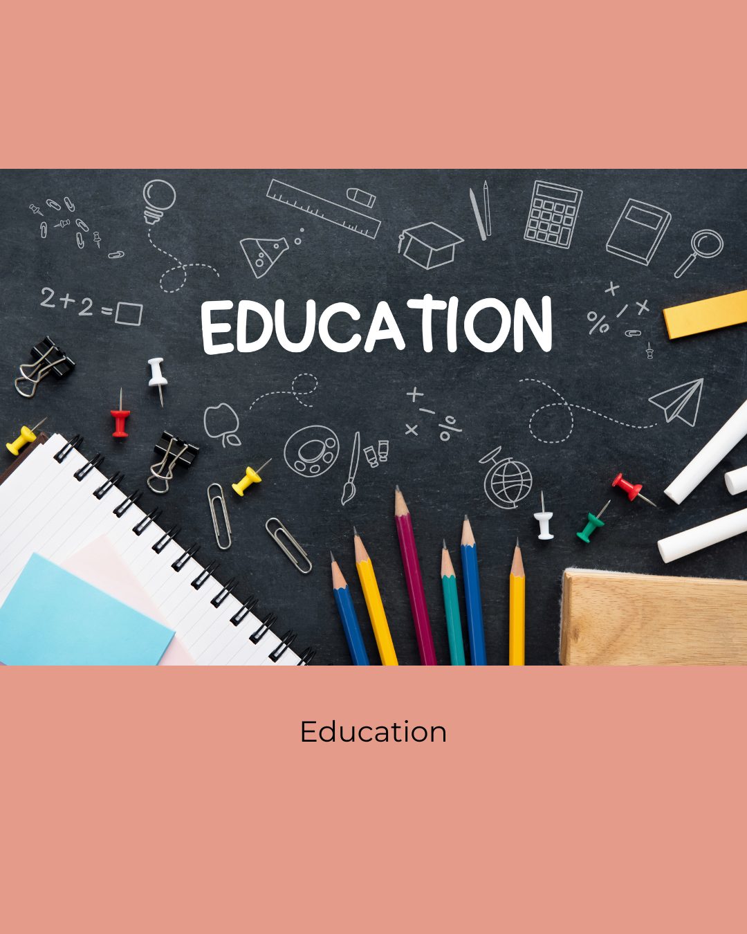 The word Education on a chalkboard surrounded by doodles, coloured pencils, a notebook, clips and drawing pins. Caption: Education.