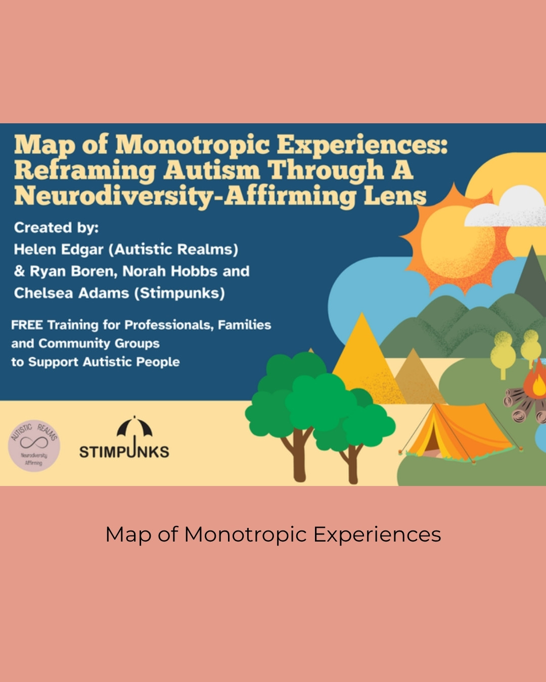 Map of Monotropic Experiences free training poster with trees, a tent, the sun and mountains, by Autistic Realms and Stimpunks. Caption: Map of Monotropic Experiences.